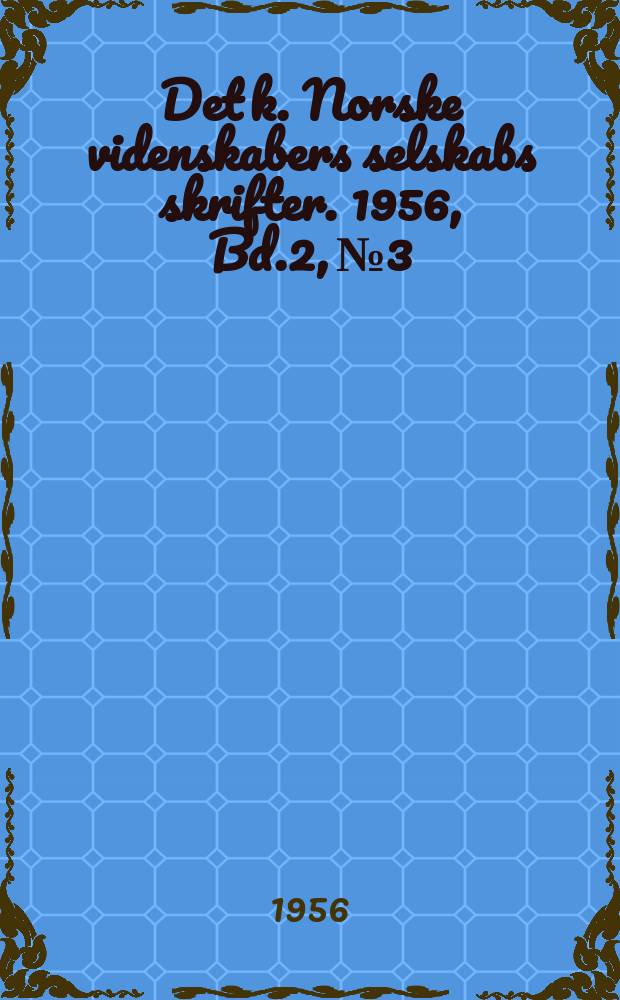 Det k. Norske videnskabers selskabs skrifter. 1956, Bd.2, №3 : Contribution to the food biology of tits especially about storing of surplus food