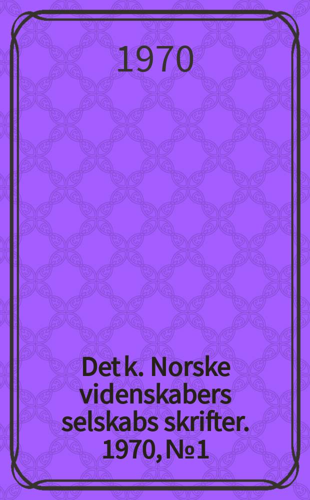 Det k. Norske videnskabers selskabs skrifter. 1970, №1 : A revision of the Fosile crustose coralline herbarium