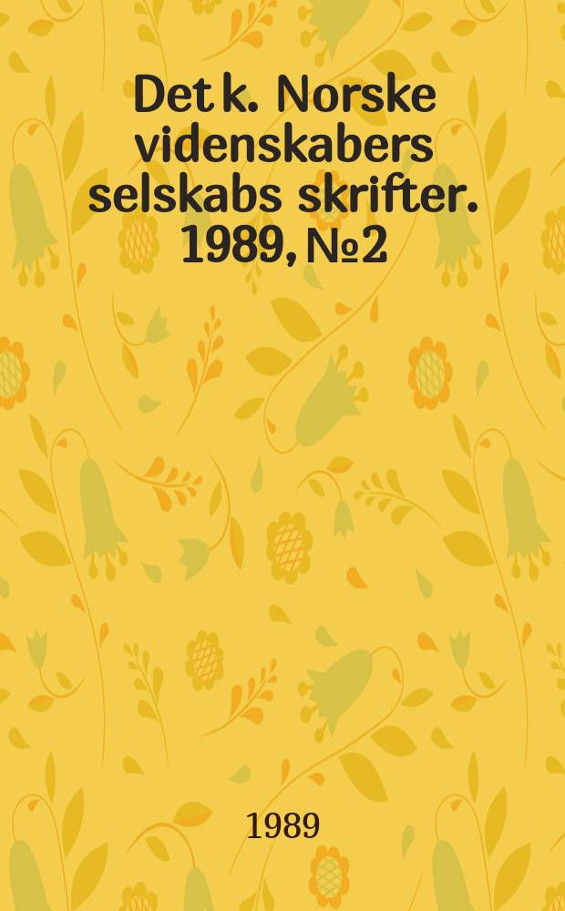 Det k. Norske videnskabers selskabs skrifter. 1989, №2 : Romberg seminar on quadrature/ interpolation/ extrapolation and rational approximations (Padé - continued fractions). (1989; Trondheim)