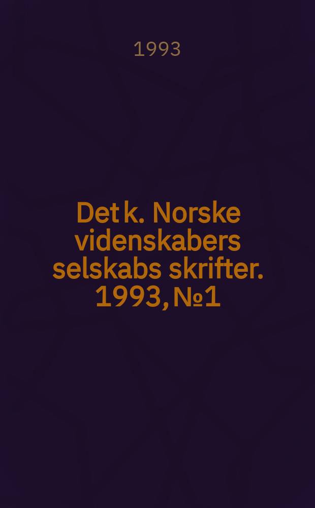 Det k. Norske videnskabers selskabs skrifter. 1993, №1 : Til opplysning