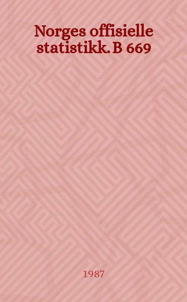 Norges offisielle statistikk. B 669
