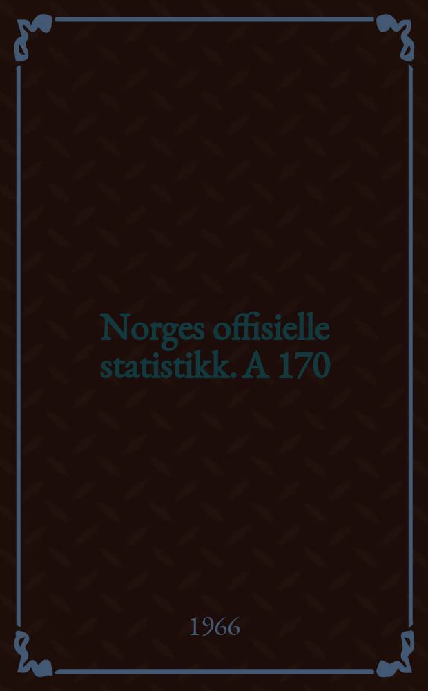 Norges offisielle statistikk. A 170