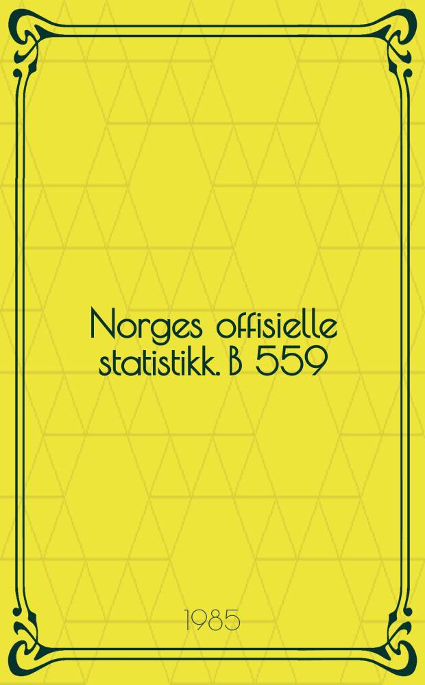 Norges offisielle statistikk. B 559