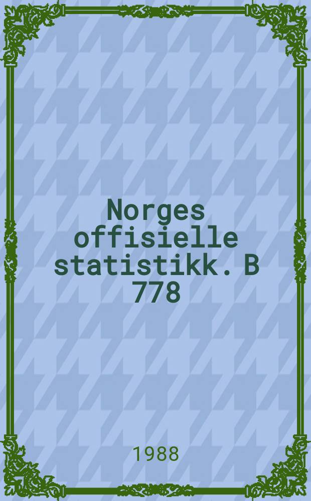Norges offisielle statistikk. B 778