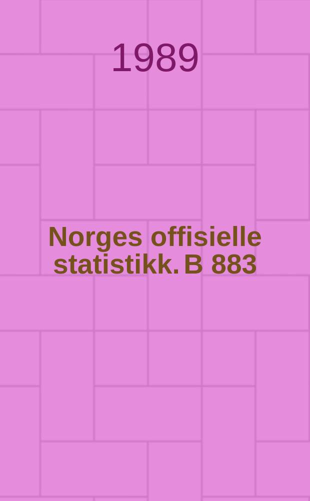 Norges offisielle statistikk. B 883