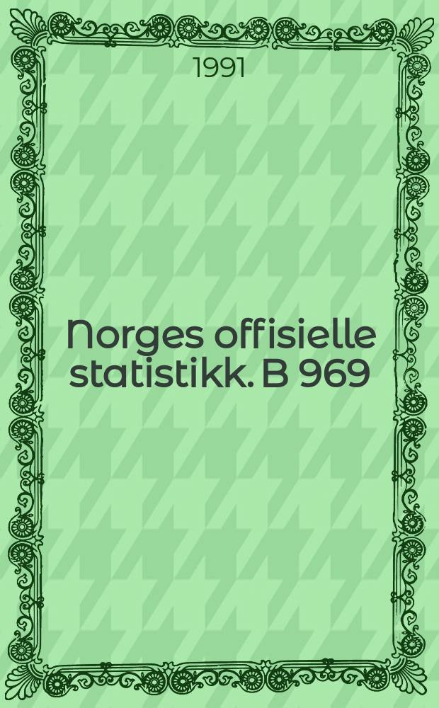Norges offisielle statistikk. B 969