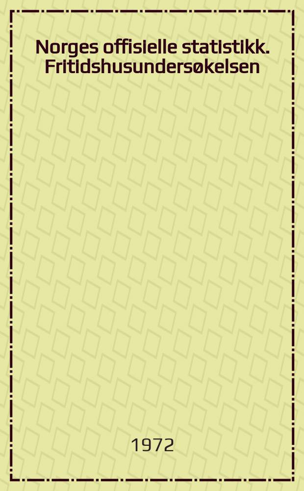 Norges offisielle statistikk. Fritidshusundersøkelsen