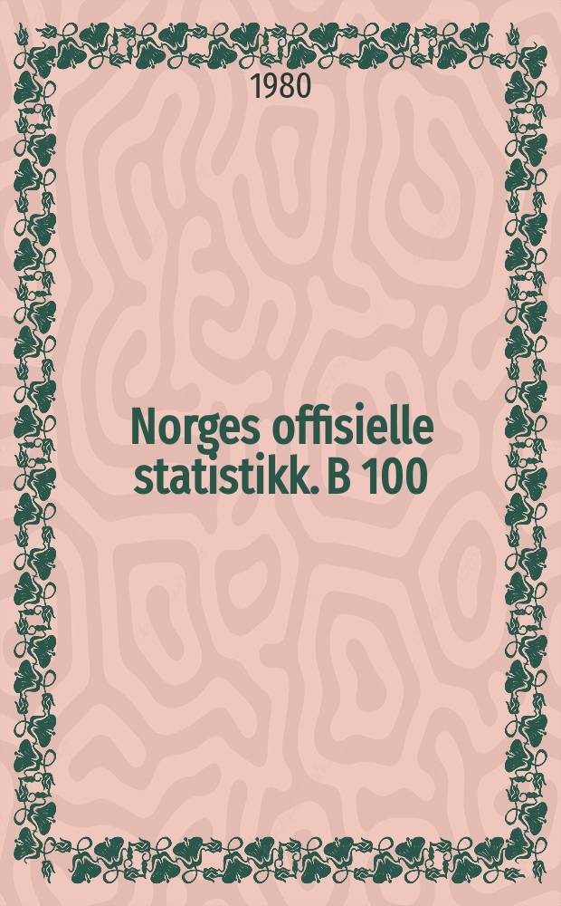 Norges offisielle statistikk. B 100
