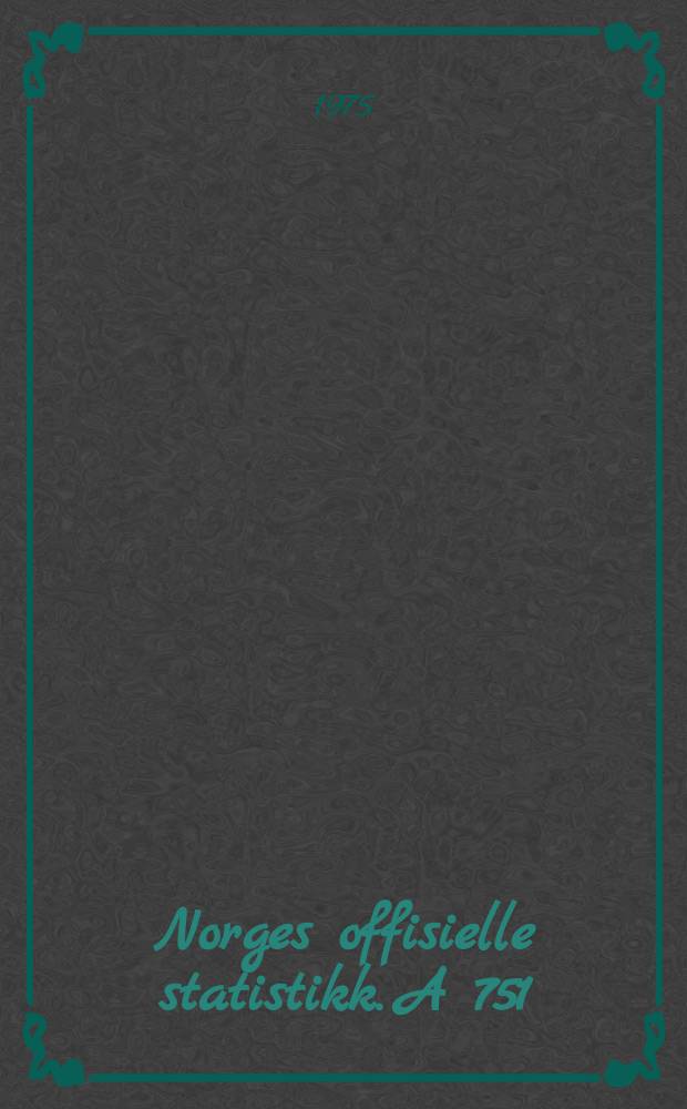 Norges offisielle statistikk. A 751