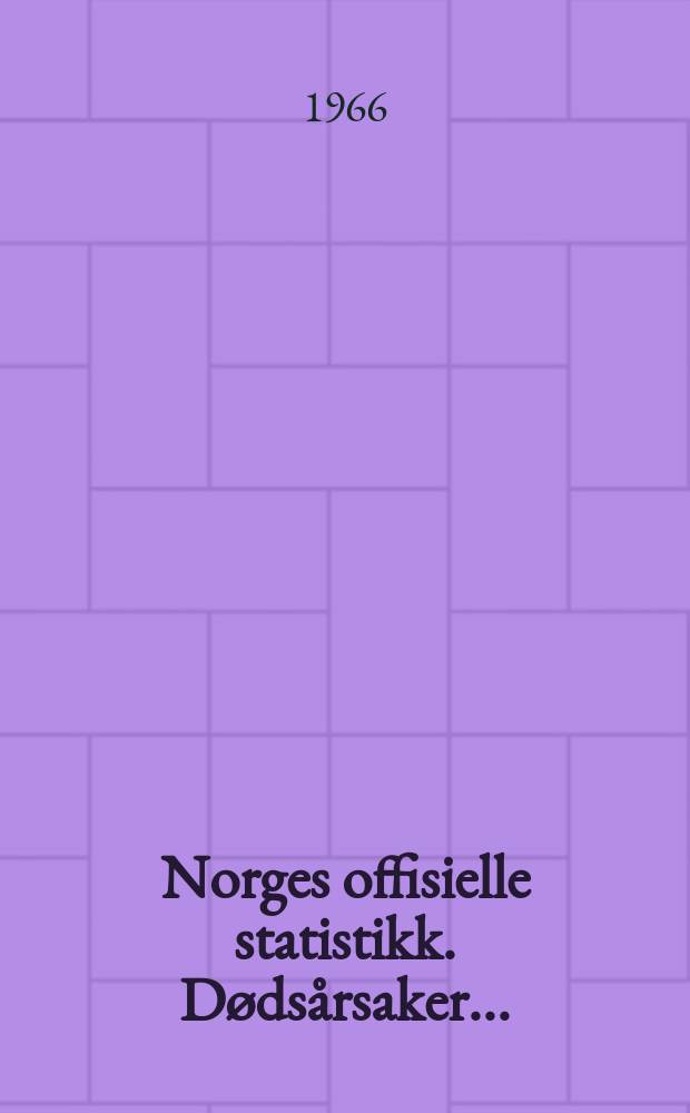 Norges offisielle statistikk. Dødsårsaker ...