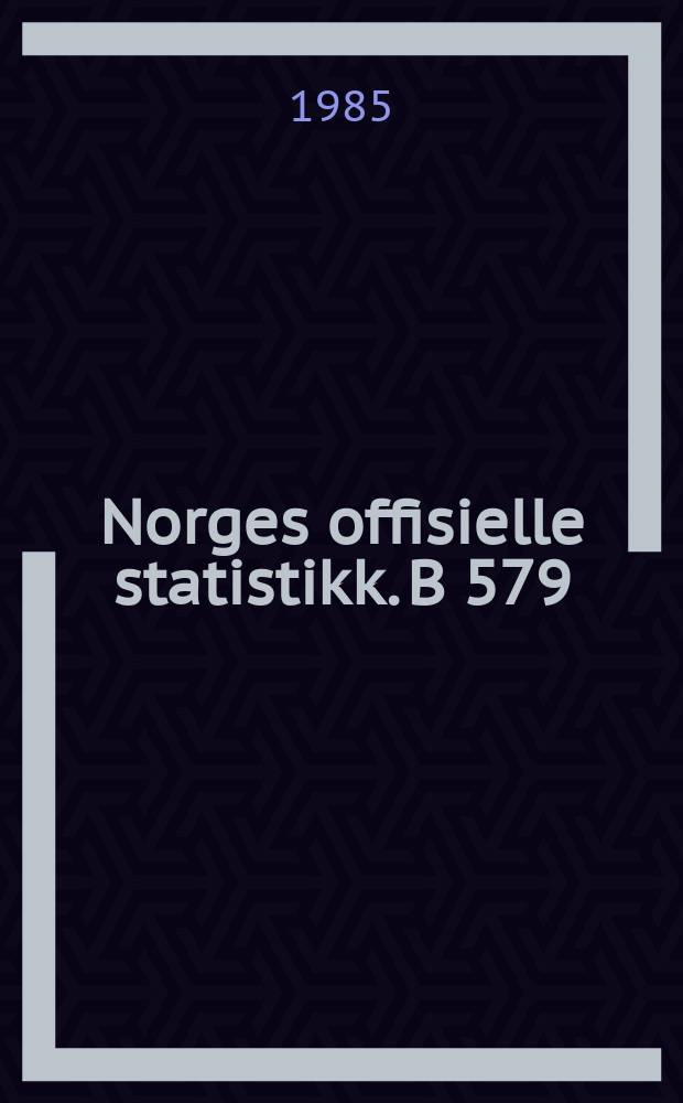 Norges offisielle statistikk. B 579