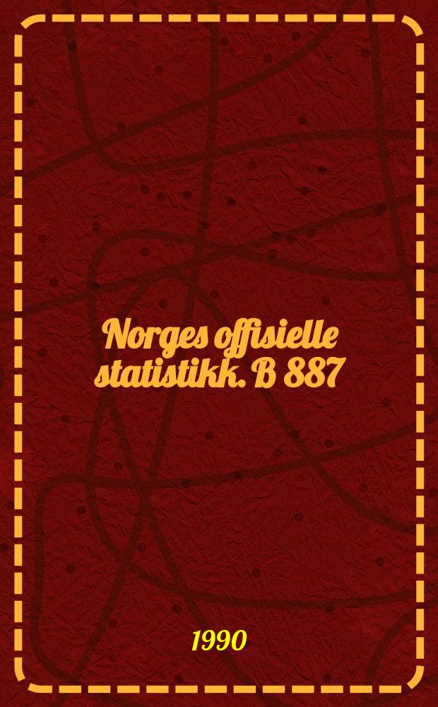 Norges offisielle statistikk. B 887