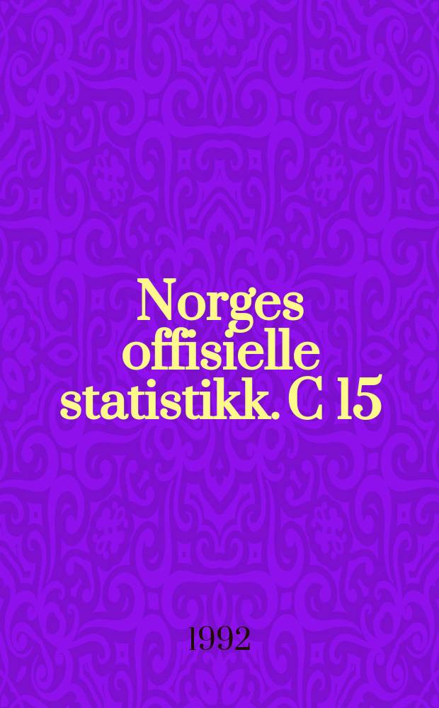 Norges offisielle statistikk. C 15