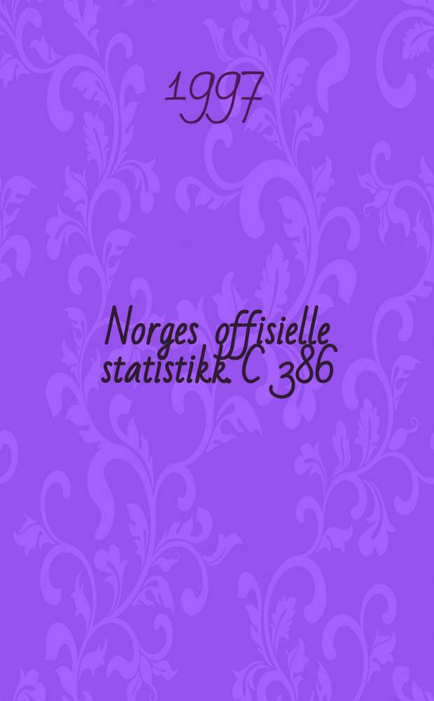 Norges offisielle statistikk. C 386