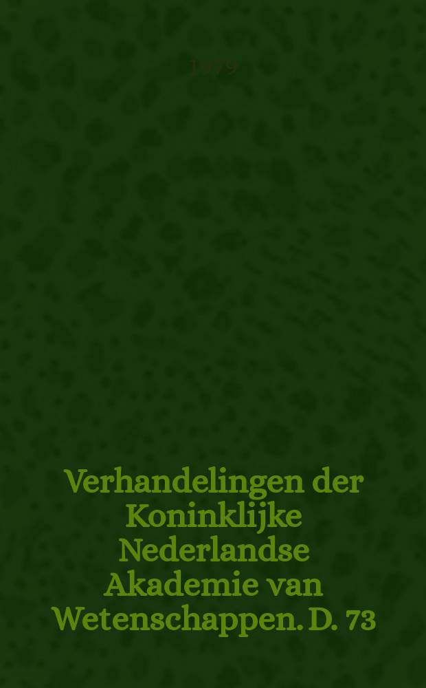 Verhandelingen der Koninklijke Nederlandse Akademie van Wetenschappen. D. 73
