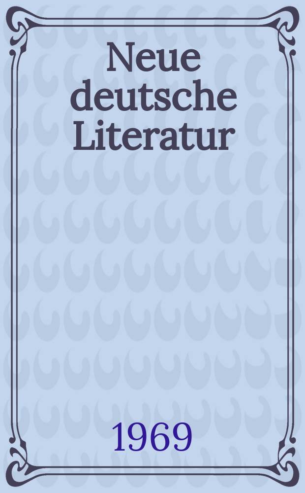 Neue deutsche Literatur : Hrsg. vom Deutschen Schriftstellerverband Red. Will Bredel. Jg.17 1969, H.9 : Deutscher Schriftstellerkongress 6 Berlin, 1969