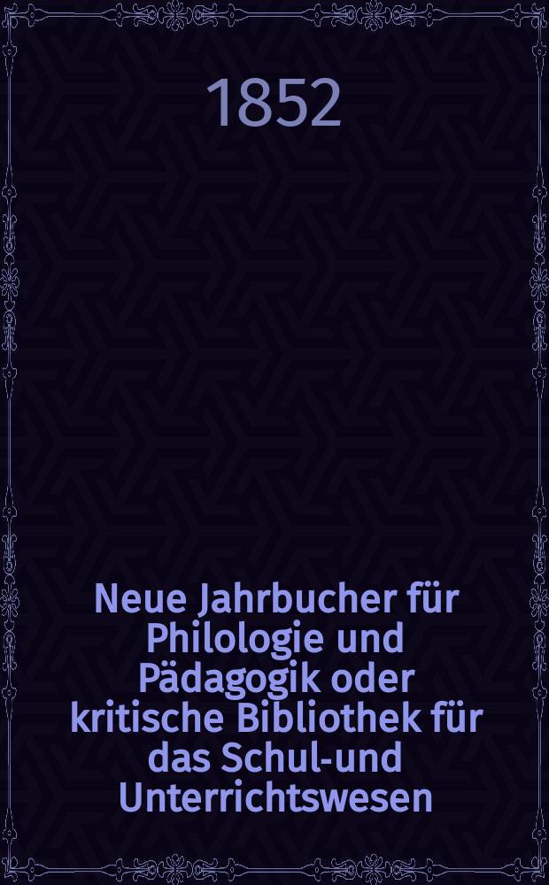Neue Jahrbucher für Philologie und Pädagogik oder kritische Bibliothek für das Schul-und Unterrichtswesen : In Verbindung mit einem Verein von Gelehrten. Jg.22 1852, Bd.66, H.3