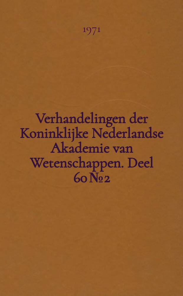 Verhandelingen der Koninklijke Nederlandse Akademie van Wetenschappen. Deel 60 № 2