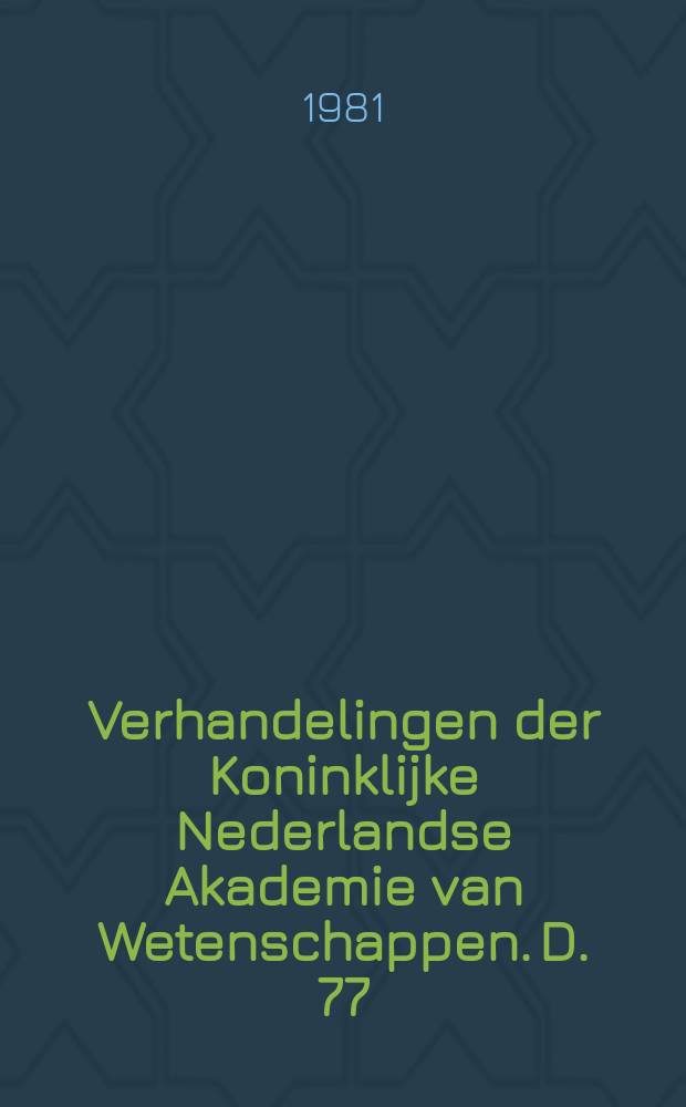 Verhandelingen der Koninklijke Nederlandse Akademie van Wetenschappen. D. 77