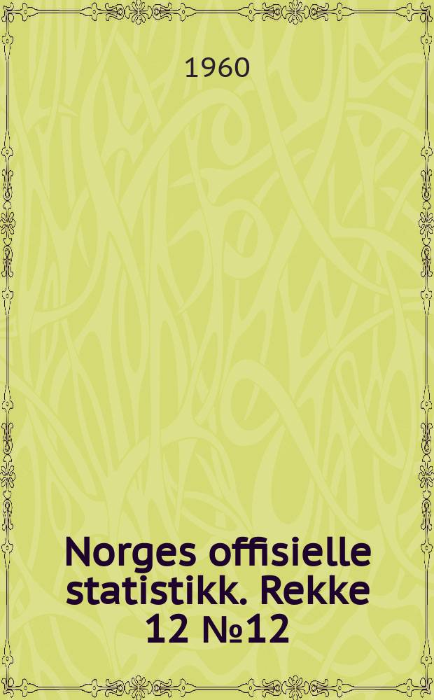 Norges offisielle statistikk. Rekke 12 № 12