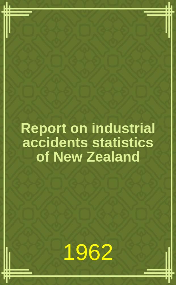 Report on industrial accidents statistics [of New Zealand] : Dep. of statistics publication