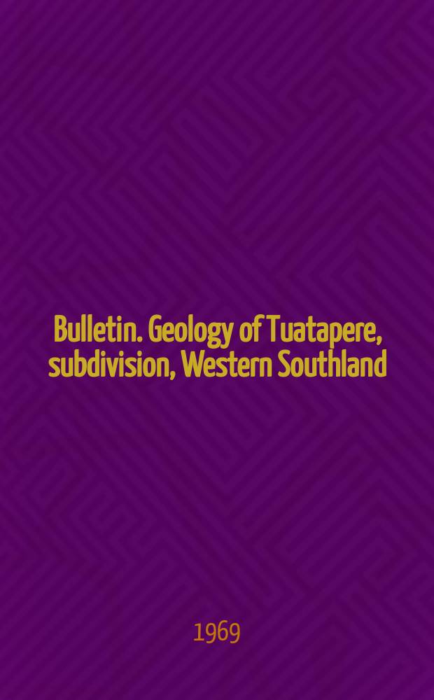 Bulletin. Geology of Tuatapere, subdivision, Western Southland