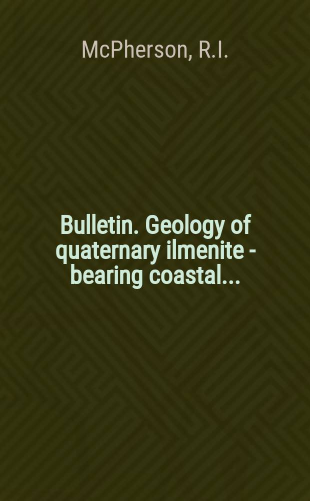 Bulletin. Geology of quaternary ilmenite - bearing coastal ...