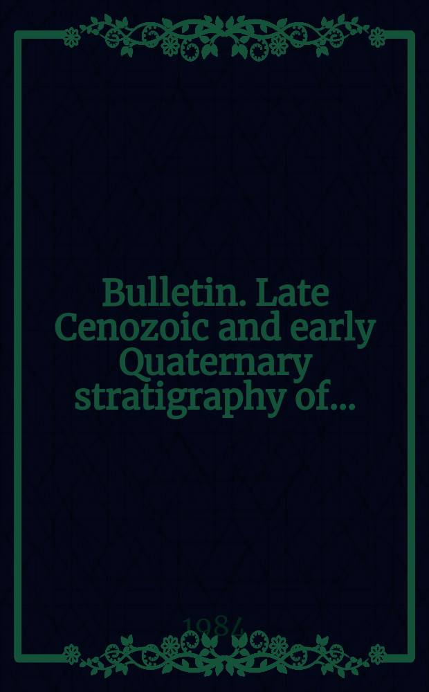 Bulletin. Late Cenozoic and early Quaternary stratigraphy of ...