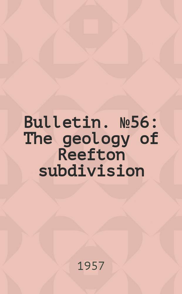 Bulletin. №56 : The geology of Reefton subdivision