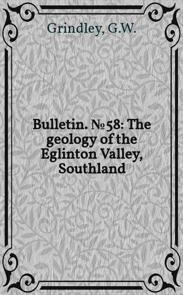 Bulletin. №58 : The geology of the Eglinton Valley, Southland