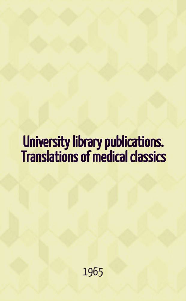 University library publications. Translations of medical classics