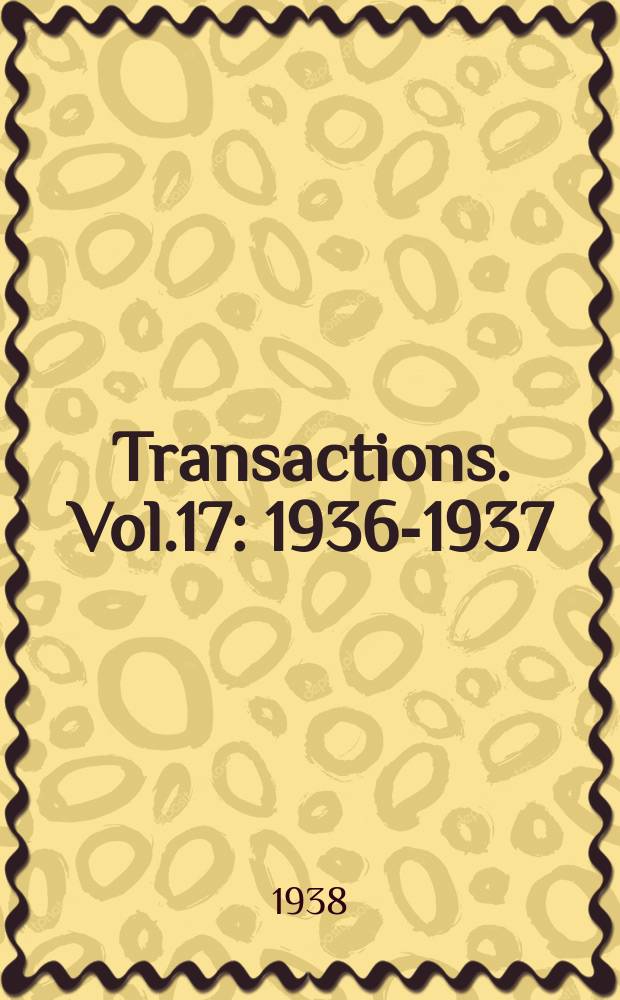Transactions. Vol.17 : 1936-1937