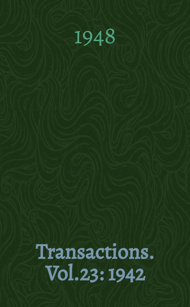 Transactions. Vol.23 : 1942/1943