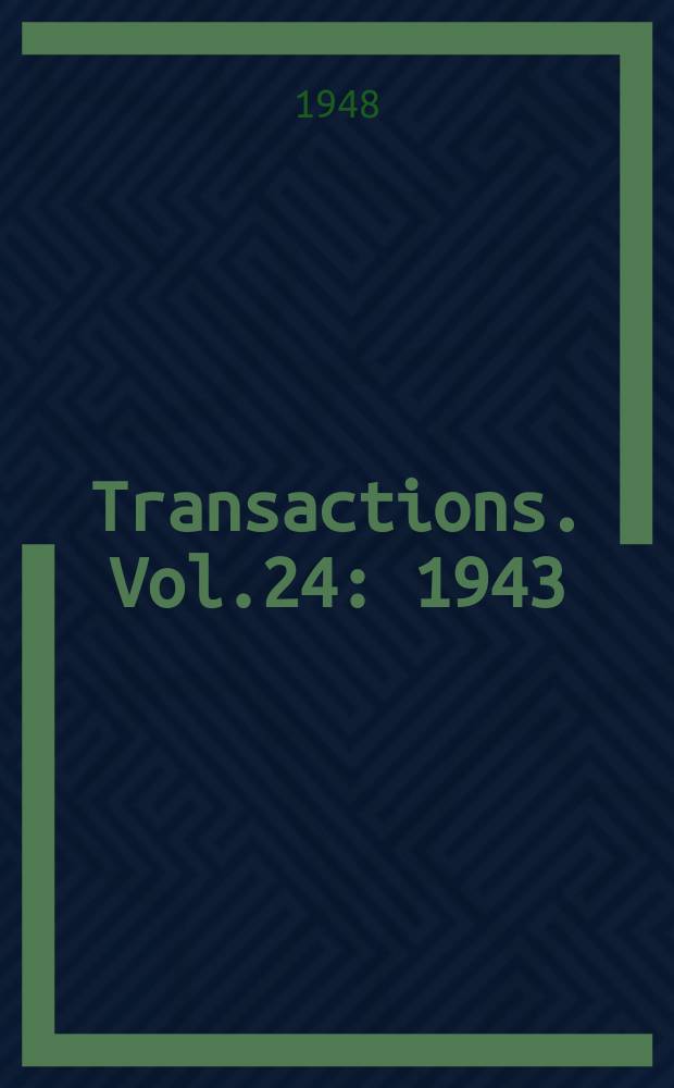 Transactions. Vol.24 : 1943/1945
