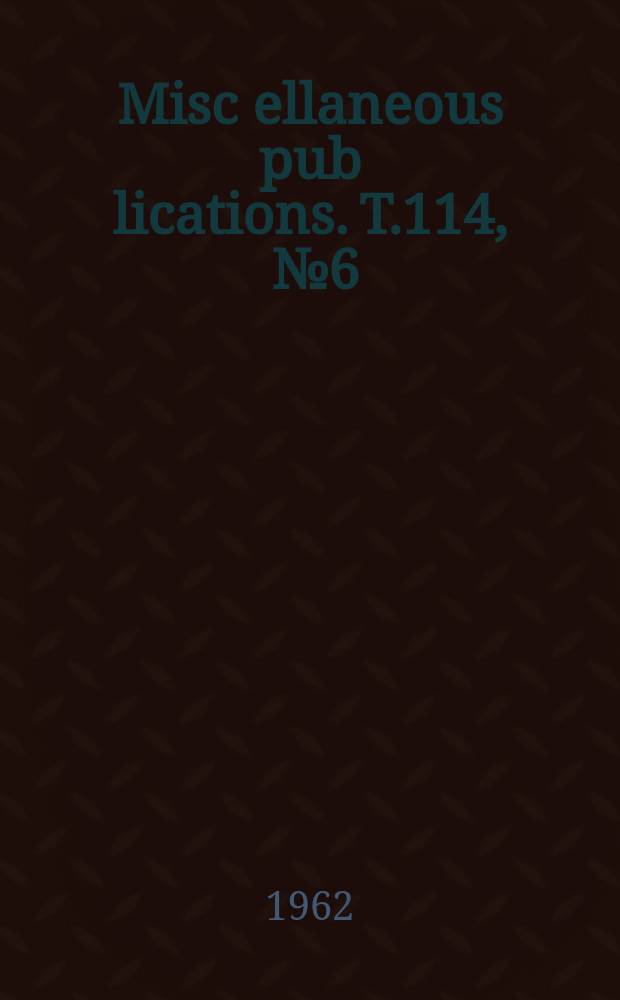 Misc[ellaneous] pub[lications]. [T.114], [№]6 : (Summaries of upper wind observations at selected stations