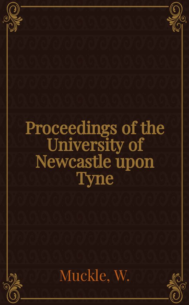 Proceedings of the University of Newcastle upon Tyne : Philosophical society. Vol.1, №9 : The contribution to naval architecture of W. and R.E. Froude