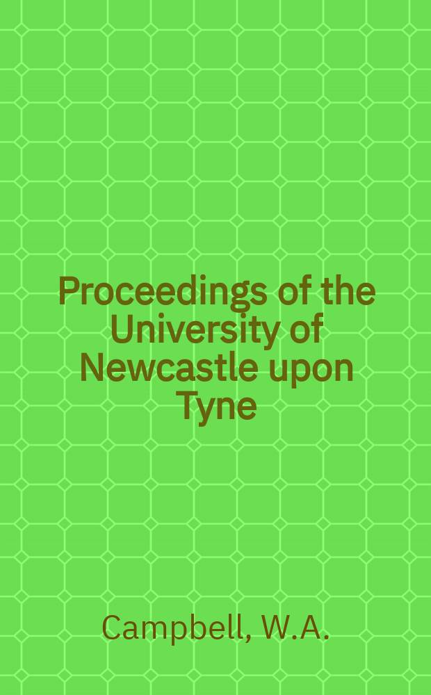 Proceedings of the University of Newcastle upon Tyne : Philosophical society. Vol.2, №2 : The development of qualitative analysis ...
