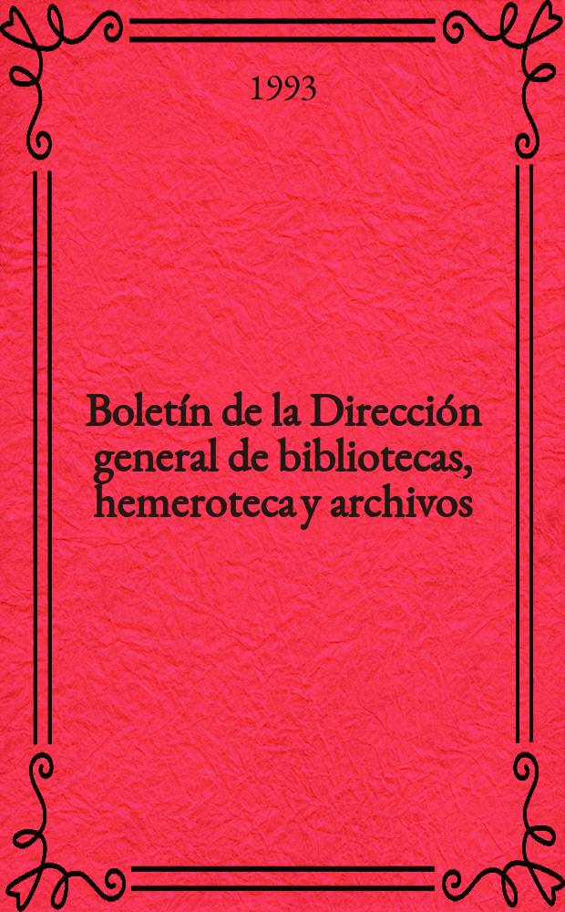 Bolet&iacute;n de la Direcci&oacute;n general de bibliotecas, hemeroteca y archivos