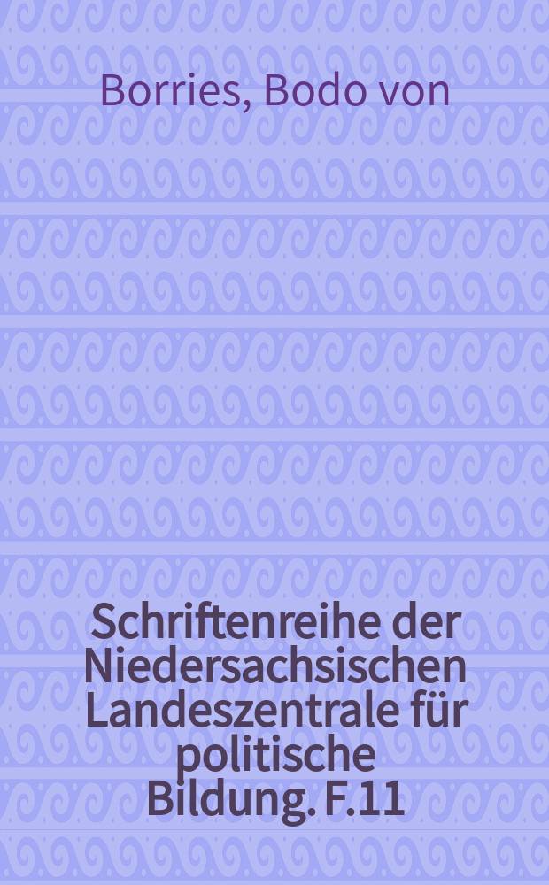 Schriftenreihe der Niedersachsischen Landeszentrale für politische Bildung. F.11 : "Wer sich des Vergangenen nicht erinnert ..."