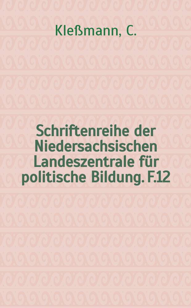 Schriftenreihe der Niedersachsischen Landeszentrale für politische Bildung. F.12 : Befreiung durch Zerstörung