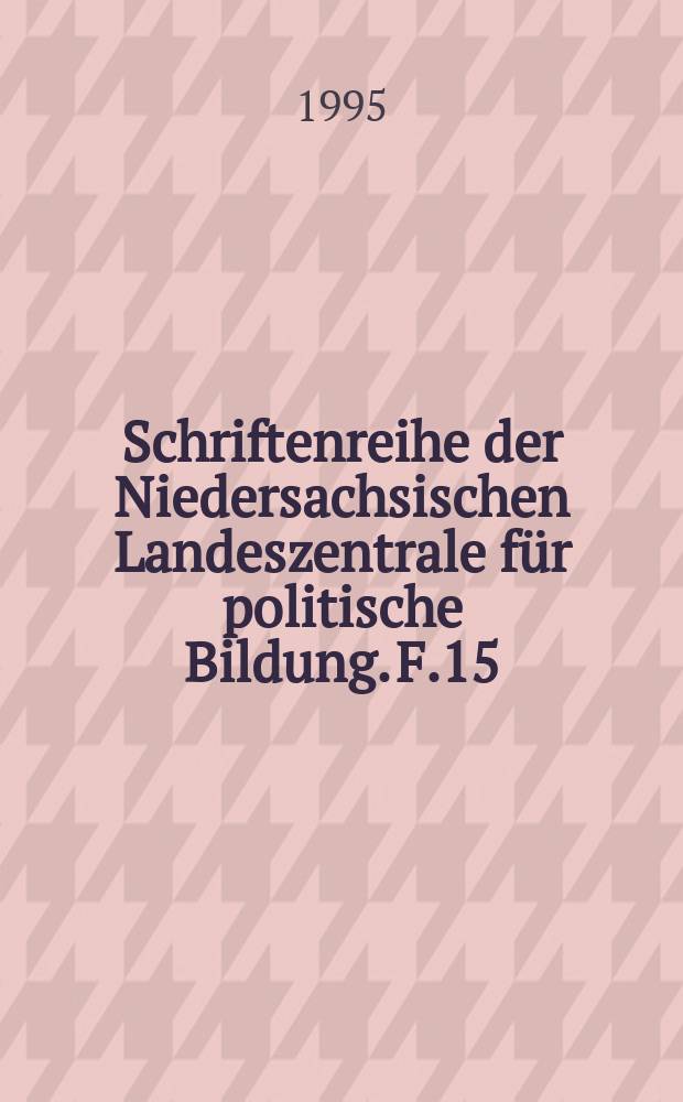 Schriftenreihe der Niedersachsischen Landeszentrale für politische Bildung. F.15 : Aus der Befreiung leben