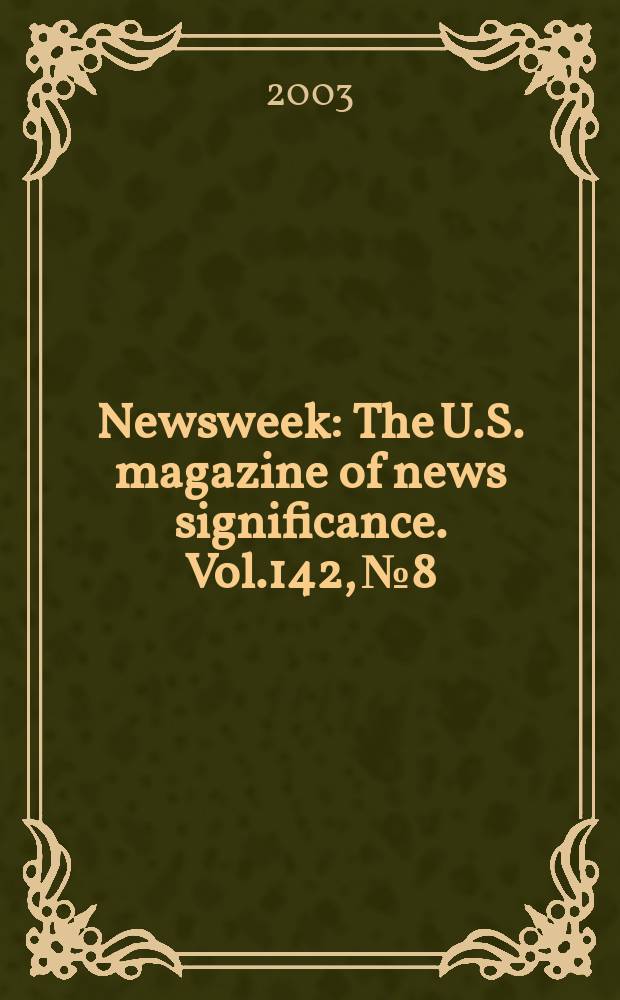 Newsweek : The U.S. magazine of news significance. Vol.142, №8