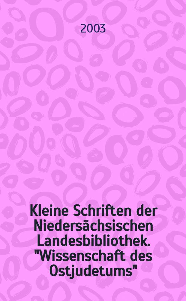Kleine Schriften der Niedersächsischen Landesbibliothek. "Wissenschaft des Ostjudetums"