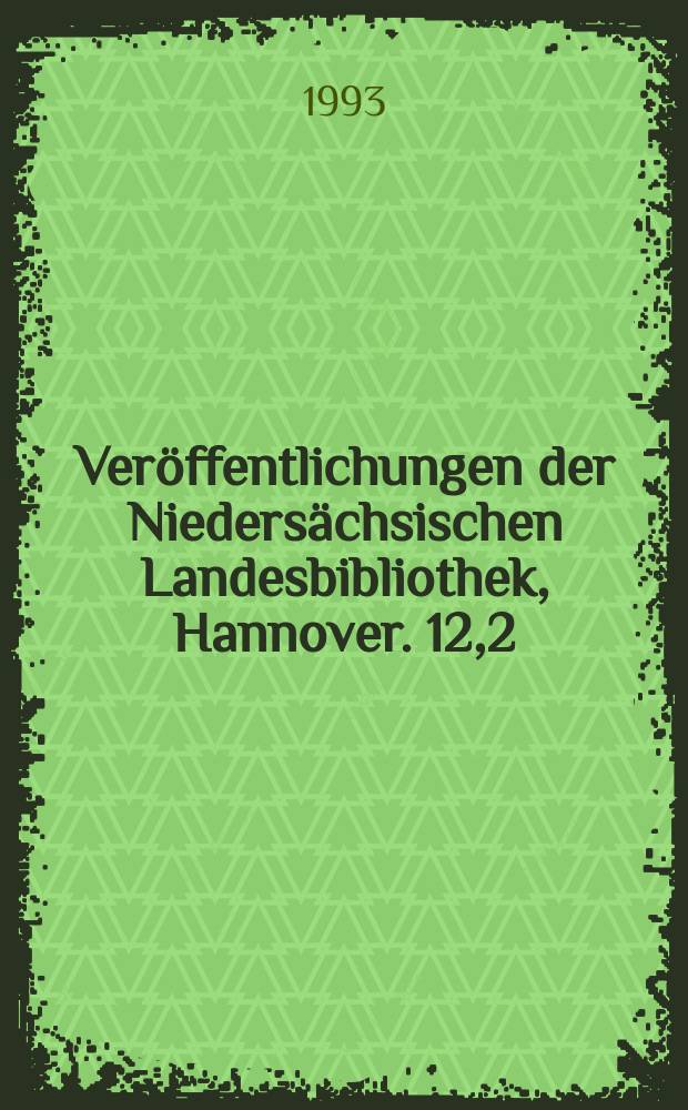 Veröffentlichungen der Niedersächsischen Landesbibliothek, Hannover. 12,2 : Stahl und Steckrüben