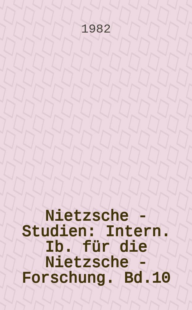 Nietzsche - Studien : Intern. Ib. für die Nietzsche - Forschung. Bd.10/11 : Aufnahme und Auseinandersetzung