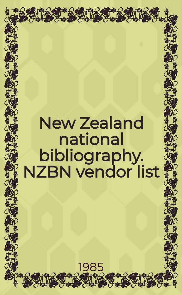 New Zealand national bibliography. NZBN vendor list : New Zealand publ. addresses