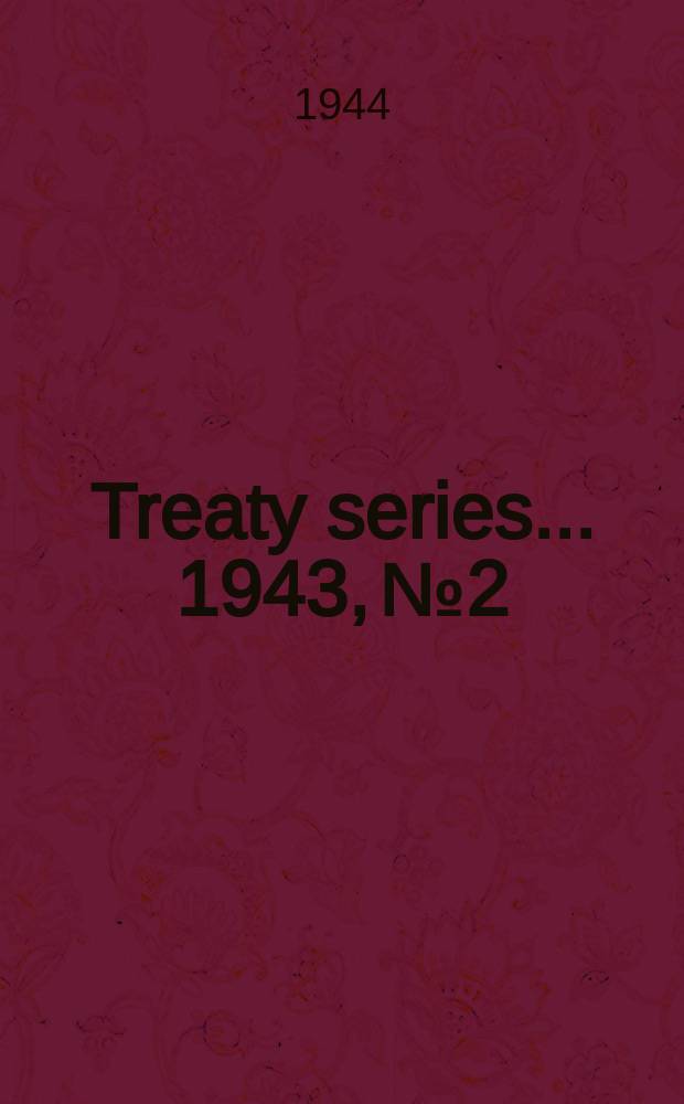 Treaty series ... 1943, №2 : Agreement for United National relief & rehabilitation administration. Washington. 9 November 1943