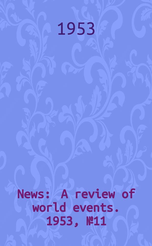 News : A review of world events. 1953, №11(46)