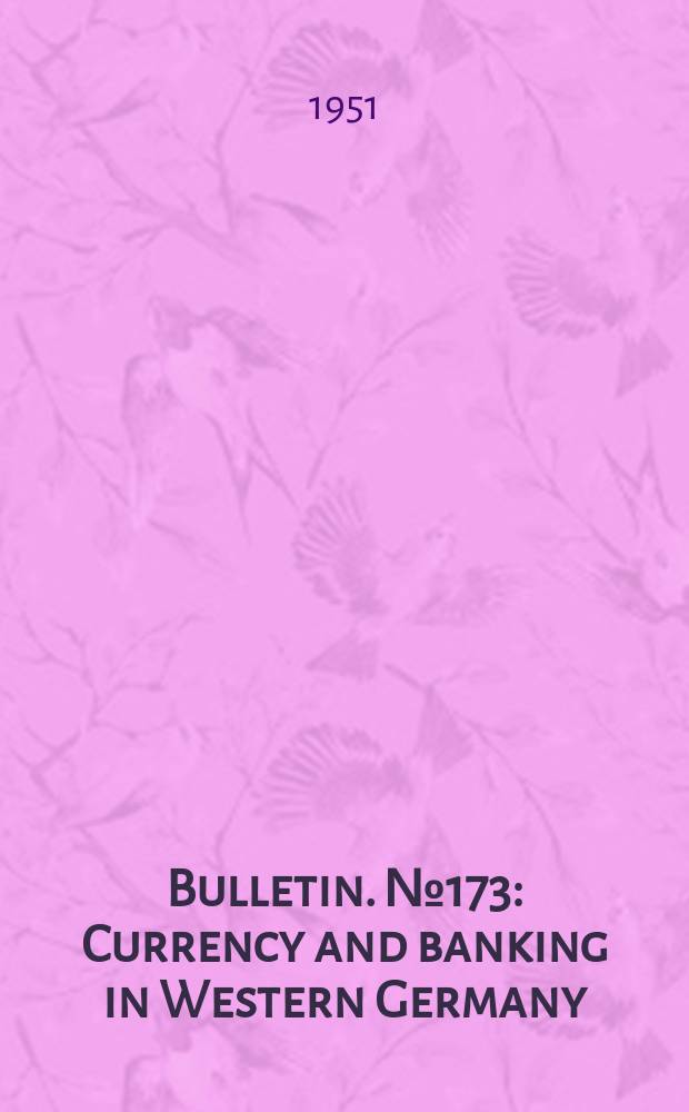 Bulletin. №173 : Currency and banking in Western Germany