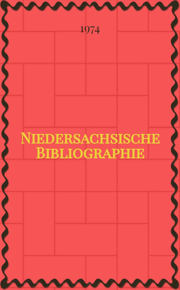 Niedersachsische Bibliographie : Hrsg. von der Niedersächsischen Landesbibliothek Hannover : Berichtsjahr ..